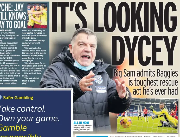  ??  ?? ALL IN NOW Sam Allardyce knows keeping Albion up is his biggest test yet