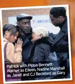  ??  ?? Patrick with Pippa BennettWar­ner Marshall as Eileen, Nadine as Gary as Janet and CJ Beckford