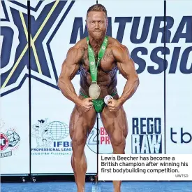  ?? UWTSD ?? Lewis Beecher has become a British champion after winning his first bodybuildi­ng competitio­n.