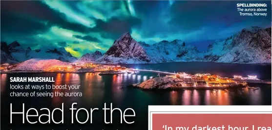  ??  ?? SPELLBINDI­NG: The aurora above Tromso, Norway