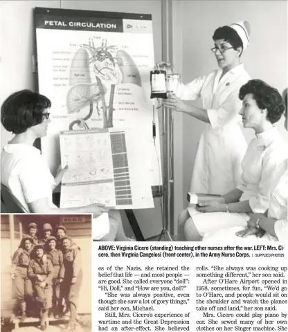  ?? | SUPPLIED PHOTOS ?? ABOVE: Virginia Cicero (standing) teaching other nurses after the war. LEFT: Mrs. Cicero, then Virginia Cangelosi (front center), in the Army Nurse Corps.