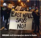  ?? ?? WRONG
Anti-immigratio­n demo in Dublin