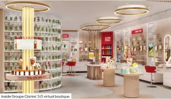  ??  ?? Inside Groupe Clarins’ 3-D virtual boutique.