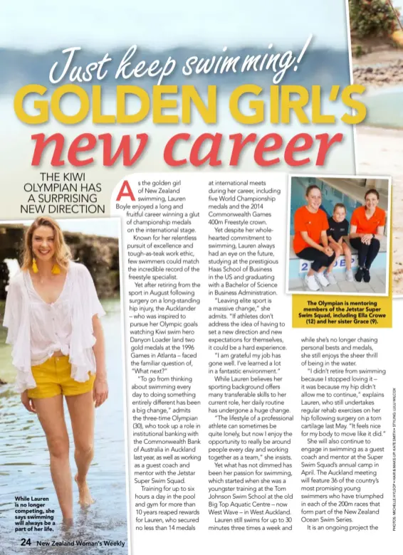  ??  ?? While Lauren is no longer competing, she says swimming will always be a part of her life.
The Olympian is mentoring members of the Jetstar Super Swim Squad, including Ella Crowe
(12) and her sister Grace (9).