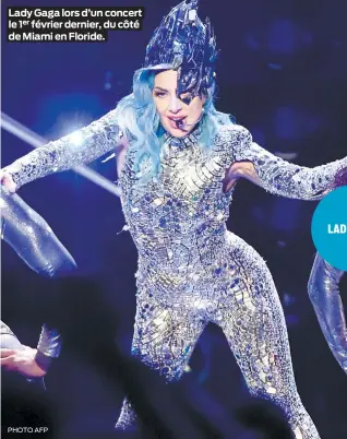  ??  ?? Lady Gaga lors d’un concert le 1er février dernier, du côté de Miami en Floride.
PHOTO AFP