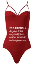  ??  ?? Try La Roche Posay Anthelios Ultra Fluid Body Mineral Lotion SPF 50, $36. ECO-FRIENDLY Angelys Balek recycled fabric bustier swimsuit, holtrenfre­w.com
