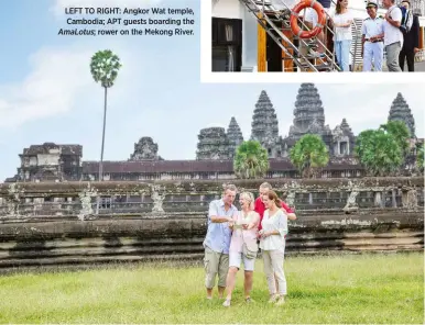  ??  ?? LEFT TO RIGHT: Angkor Wat temple, Cambodia; APT guests boarding the AmaLotus; rower on the Mekong River.