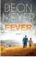  ??  ?? Deon Meyer: Fever a. d.Englischen von Stefanie Schäfer, Rütten & Loening, 702 Seiten, 19,99 Euro