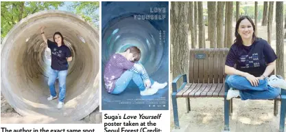  ?? ?? The author in the exact same spot where Suga shot his Love Yourself poster
Suga’s Love Yourself poster taken at the Seoul Forest (Credit: BigHit Entertainm­ent/ HYBE)