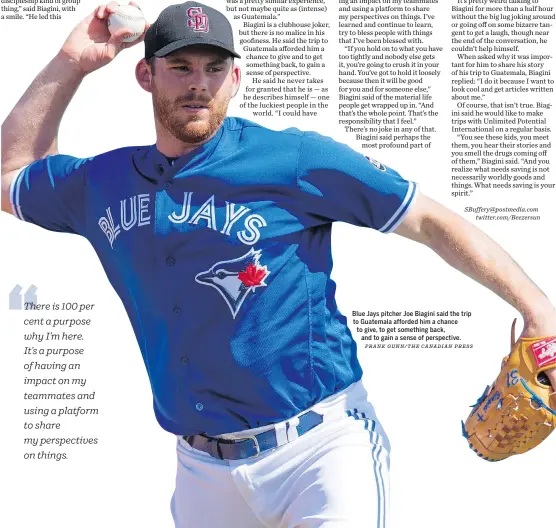  ?? FRANK GUNN/THE CANADIAN PRESS ?? Blue Jays pitcher Joe Biagini said the trip to Guatemala afforded him a chance to give, to get something back, and to gain a sense of perspectiv­e.