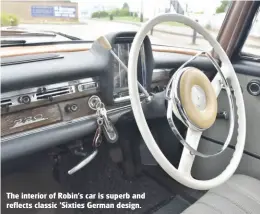  ??  ?? The interior of Robin’s car is superb and reflects classic ' Sixties German design.