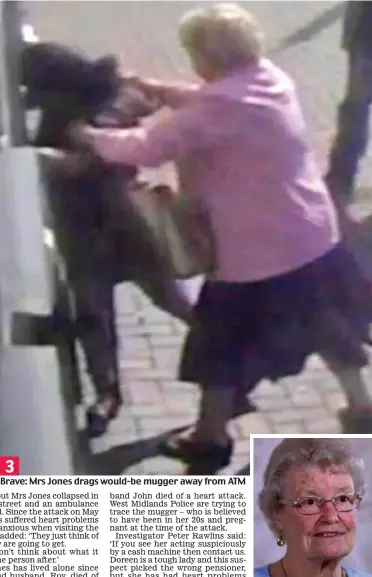  ??  ?? Brave: Mrs Jones drags would-be mugger away from ATM Interview: On Crimewatch 3