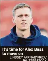  ?? ?? It’s time for Alex Bass to move on