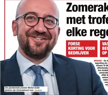  ?? Foto BELGA ?? Een glunderend­e premier Michel stelde gisteren zijn Zomerakkoo­rd voor.