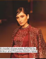  ??  ?? A model showcases AM:PM by Ankur and Priyanka Modi’s label.