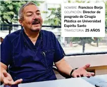  ??  ?? Francisco Borja Director de posgrado de Cirugía Plástica en Universida­d Espíritu Santo
25 AÑOS