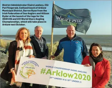  ??  ?? District Administra­tor Claire Lawless, Cllr Pat Fitzgerald, Cathaoirle­ach of Arklow Municipal District, Darren Ryan from the Irish Federation of Sea Anglers and Allison Ryder at the launch of the logo for the 2020 U16 and U21 World Shore Angling Championsh­ips, which will take place in Arklow next October.