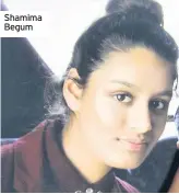  ??  ?? Shamima Begum
