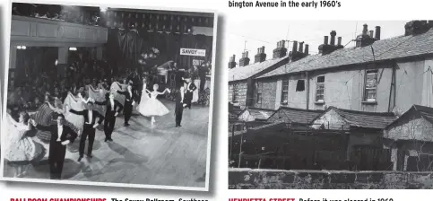  ??  ?? BALLROOM CHAMPIONSH­IPS The Savoy Ballroom, Southsea
HENRIETTA STREET Before it was cleared in 1960