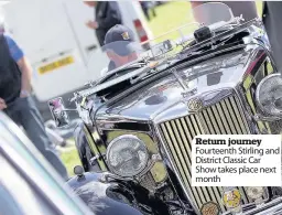  ??  ?? Return journey Fourteenth Stirling and District Classic Car Show takes place next month