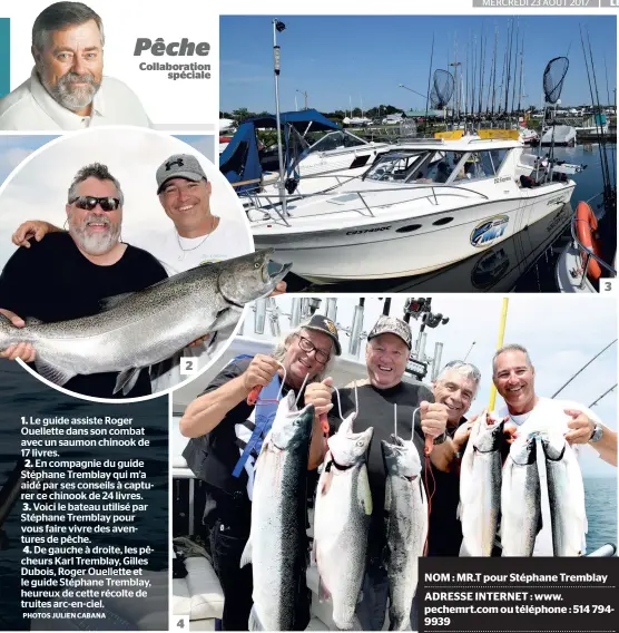  ?? PHOTOS JULIEN CABANA ?? Le guide assiste Roger Ouellette dans son combat avec un saumon chinook de 17 livres.
En compagnie du guide Stéphane Tremblay qui m’a aidé par ses conseils à capturer ce chinook de 24 livres.
Voici le bateau utilisé par Stéphane Tremblay pour vous...