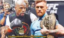  ??  ?? Floyd Mayweather (left) and Conor Mc Gregor