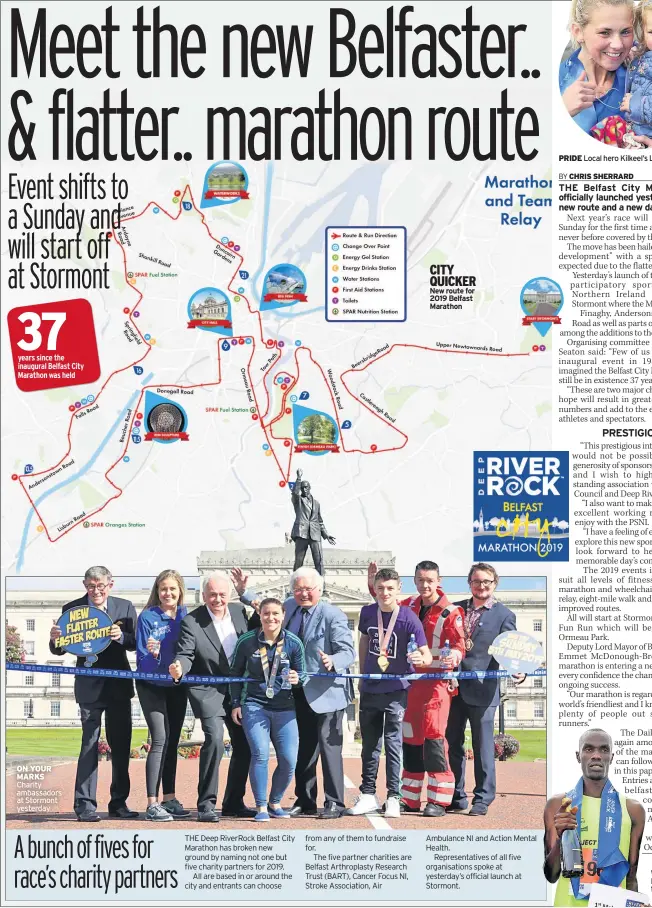  ??  ?? ON YOUR MARKS Charity ambassador­s at Stormont yesterday CITY QUICKER New route for 2019 Belfast Marathon PRIDE Local hero Kilkeel’s Laura Graham WINNER Kenyan Eric Koech finished first this year