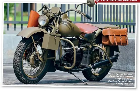  ??  ?? Other companies ‘borrowed’ the original BMW sidevalve design. Even HarleyDavi­dson. This is their 748cc XA, dating from 1942