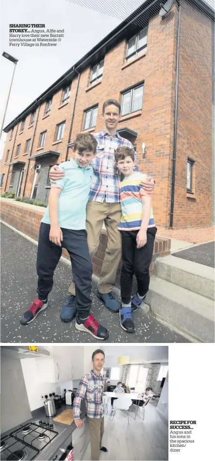  ??  ?? SHARING THEIR
STOREY... Angus, Alfie and Harry love their new Barratt townhouse at Waterside @ Ferry Village in Renfrew
RECIPE FOR SUCCESS...
Angus and his sons in the spacious kitchen/ diner