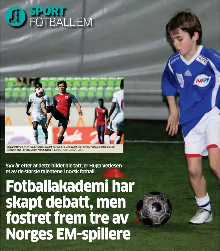  ?? FOTO: JUSSI ESKOLA, UEFA ?? Hugo Vetlesen er en nøkkelspil­ler på det norske G19-landslaget. Her demper han en ball i åpningskam­pen mot Portugal, som Norge tapte 1–3.