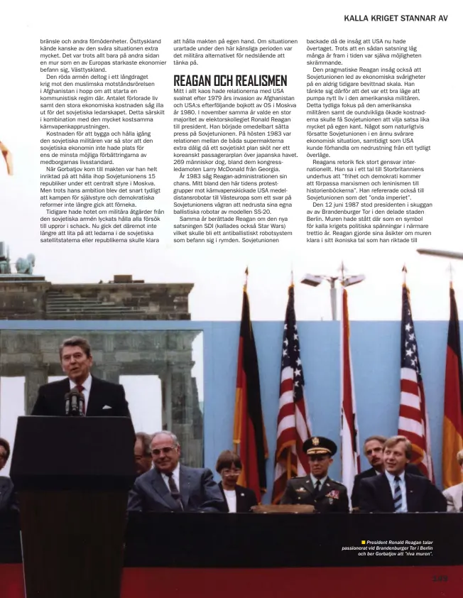  ??  ??       President Ronald Reagan talar passionera­t vid Brandenbur­ger Tor i Berlin
och ber Gorbatjov att ”riva muren”.