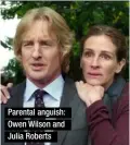  ??  ?? Parental anguish: Owen Wilson and Julia Roberts