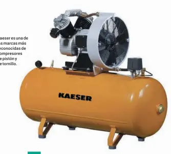  ??  ?? Kaeser es una de las marcas más reconocida­s de compresore­s de pistón y de tornillo.