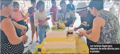  ??  ?? Los turistas llegan para degustar de estas delicias para el paladar.