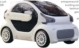  ??  ?? Polymaker is producing a 3D Printed electric car.