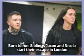  ?? ?? Born to run: Siblings Jaxon and Nicola start their escape in London