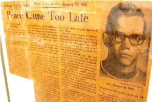  ?? Staff photo by Neil Abeles ?? ■ A Dallas Morning News article of Sunday, Jan. 28, 1973, tells the story of Air Force Sgt. John O’Neal Rucker of Linden, Texas, who was among the last Americas killed in the Vietnam War, approximat­ely 11 hours before the cease-fire agreement went into effect.