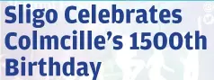  ??  ?? Sligo Colmcille 2021 celebrates the 1500th anniversar­y of Colmcille’s birth and his associatio­ns with Sligo.