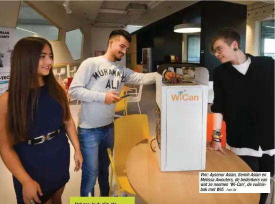  ?? Foto CN ?? Vlnr: Aysenur Aslan, Semih Aslan en Melissa Awouters, de bedenkers van wat ze noemen ‘Wi-Can’, de vuilnisbak met Wifi.