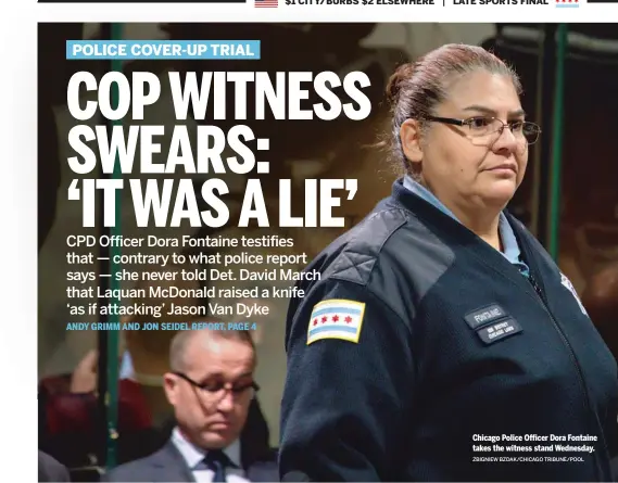  ?? ZBIGNIEW BZDAK/CHICAGO TRIBUNE/POOL ?? Chicago Police Officer Dora Fontaine takes the witness stand Wednesday.