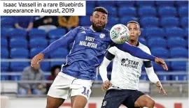  ?? ?? Isaac Vassell in a rare Bluebirds appearance in August, 2019