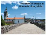  ?? ?? The Roman bridge at Ponte de Lima, Minho.