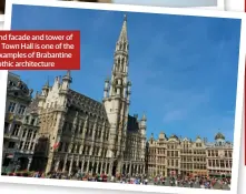  ??  ?? The grand facade and tower of Brussels Town Hall is one of the finest examples of Brabantine Gothic architectu­re