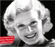  ??  ?? Jean Harlow was Marilyn Monroe’s childhood idol