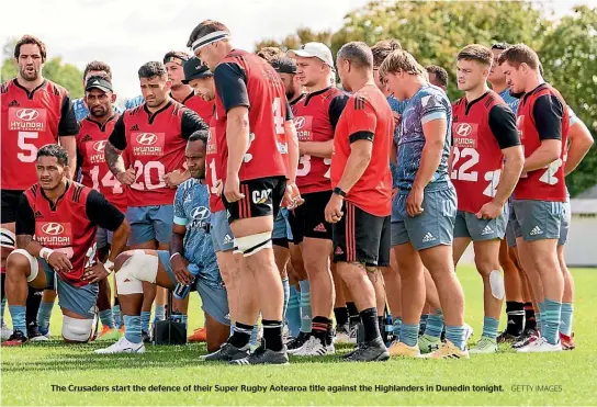  ?? GETTY IMAGES ?? The Crusaders start the defence of their Super Rugby Aotearoa title against the Highlander­s in Dunedin tonight.