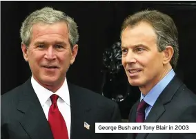  ??  ?? George Bush and Tony Blair in 2003
