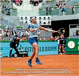  ?? ?? REPUESTO. Nadal se vio en gran forma en su reaparició­n tras su lesión en las costillas y busca llevarse su primer trofeo de la temporada en arcilla.