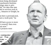  ??  ?? British computer scientist Tim Berners-Lee. — AFP photo