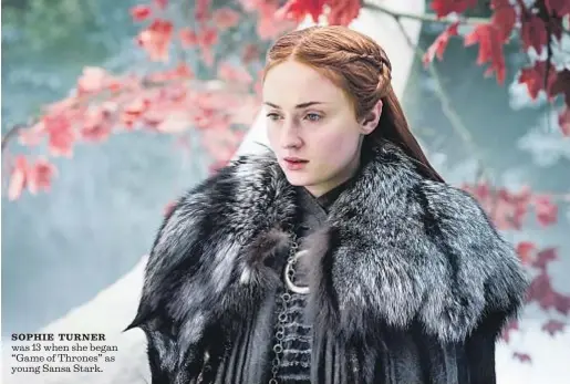  ?? Helen Sloan HBO ?? SOPHIE TURNER was 13 when she began “Game of Thrones” as young Sansa Stark.