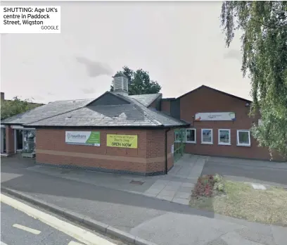  ?? GOOGLE ?? SHUTTING: Age UK’s centre in Paddock Street, Wigston